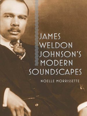 cover image of James Weldon Johnson's Modern Soundscapes